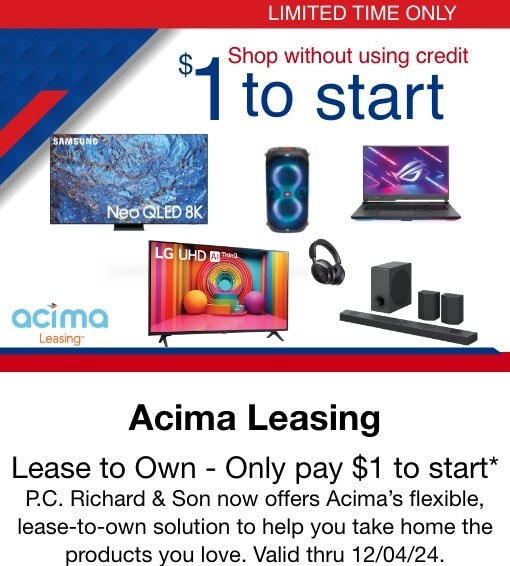 Acima Leasing Lease to Own - Only pay $1 to start* P.C. Richard & Son now offers Acima’s flexible, lease-to-own solution to help you take home the products you love. Valid thru 12/04/24